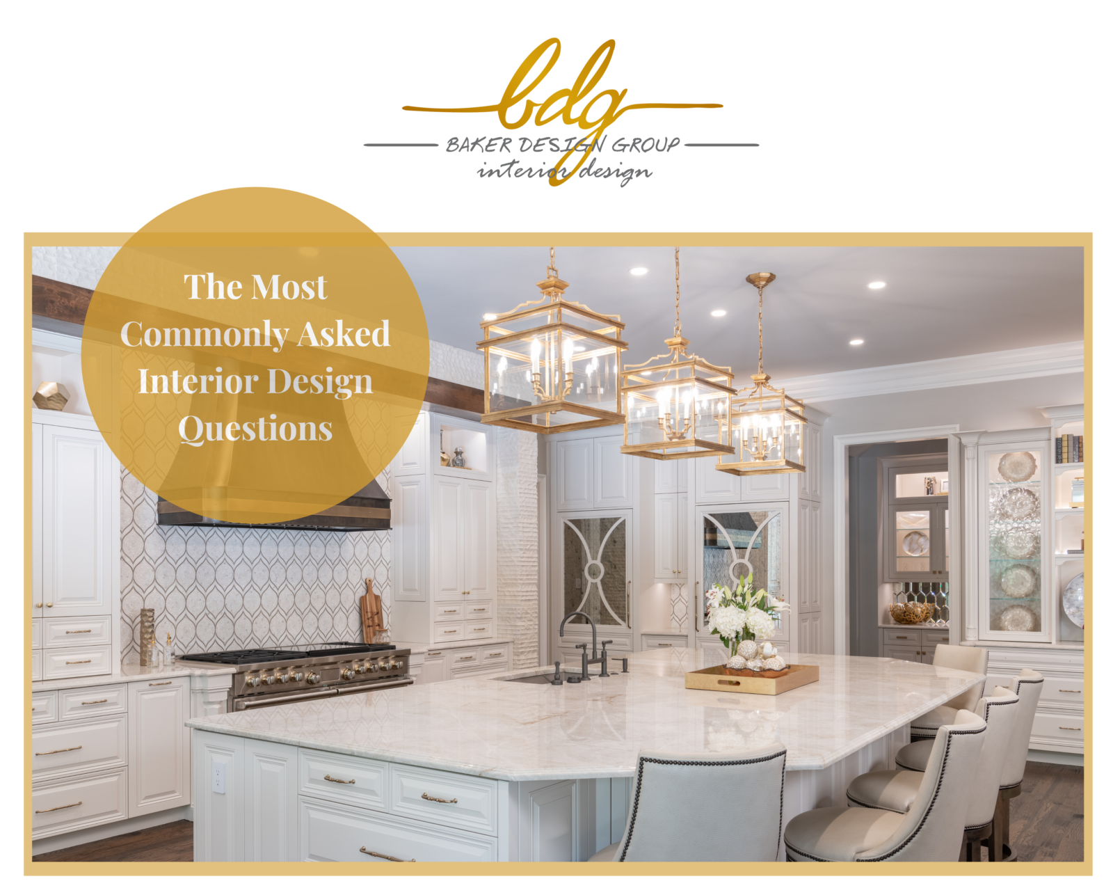 Baker Design Group - The Most Commonly Asked Interior Design Questions