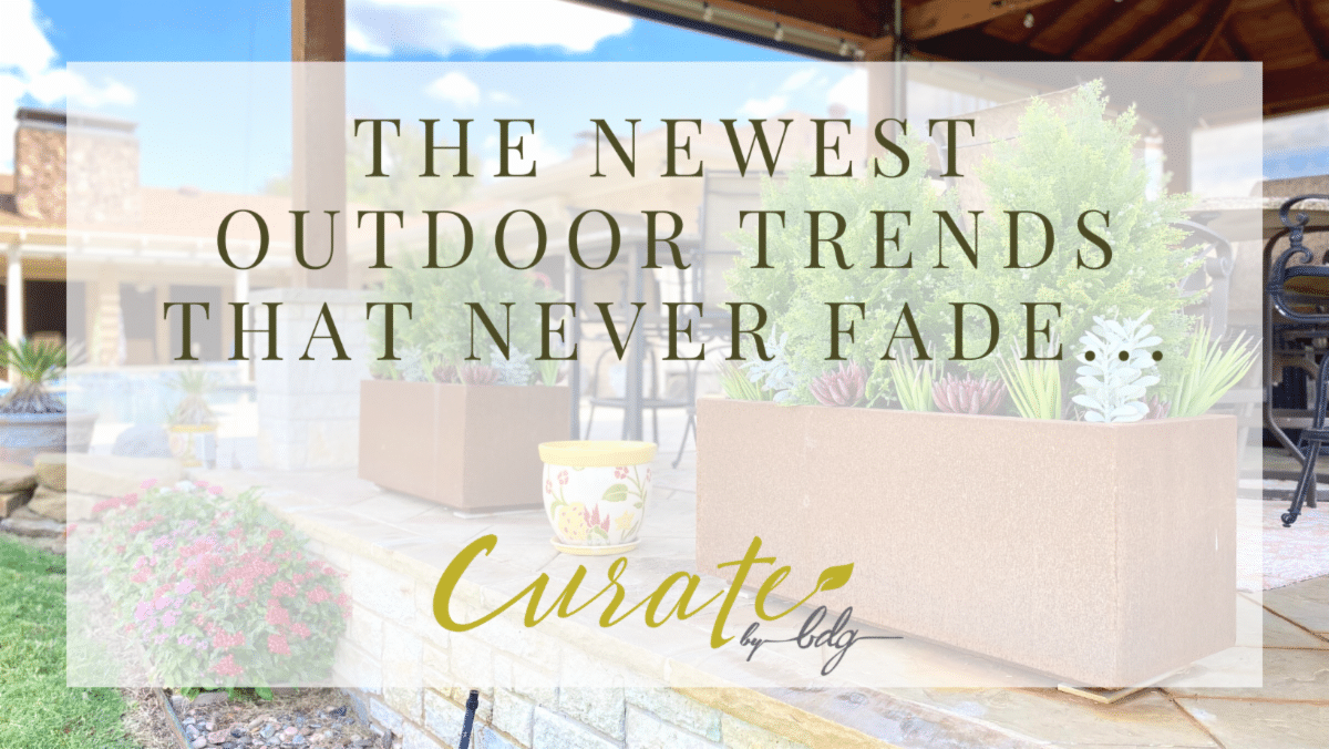 Baker Design Group - These Outdoor Trends Are Hot!