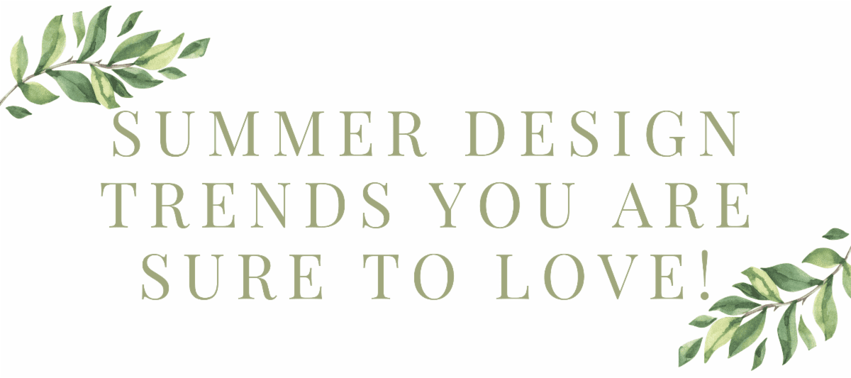 Baker Design Group - Summer Design Trends and Styles You’ll Love